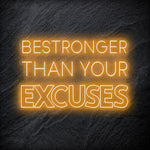"Be Stronger Than Your Excuses" LED Neonschild - NEONEVERGLOW