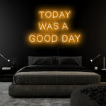 "Today Was A Good Day" LED Neonschild Sign Schriftzug - NEONEVERGLOW