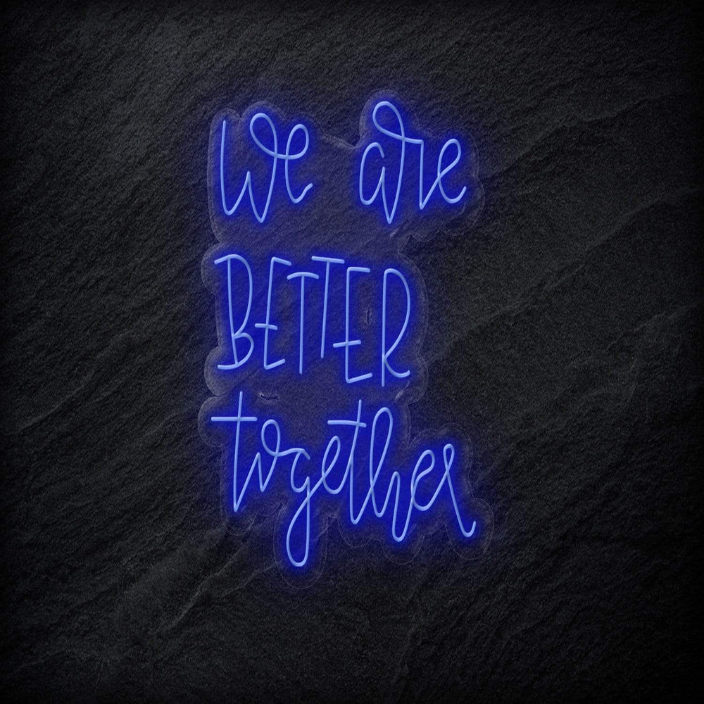 "We Are Better Together" Neonschild - NEONEVERGLOW