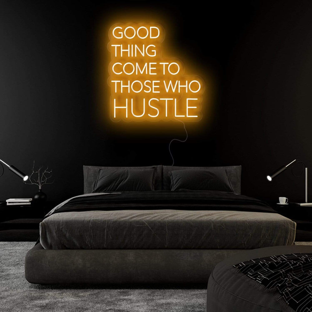 "Good Thing Come To Those Who Hustle" Neon Sign Schriftzug - NEONEVERGLOW