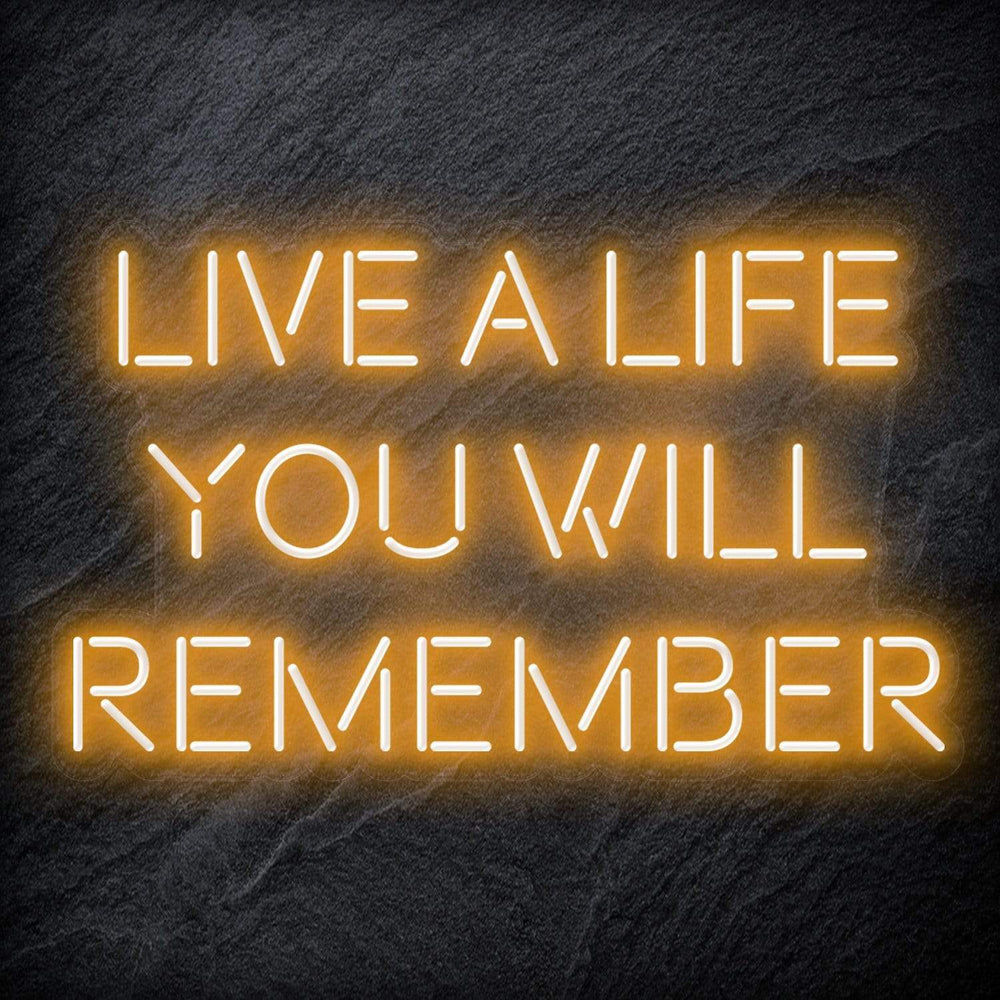 "Live A Life You Will Remember" Neon Schriftzug - NEONEVERGLOW