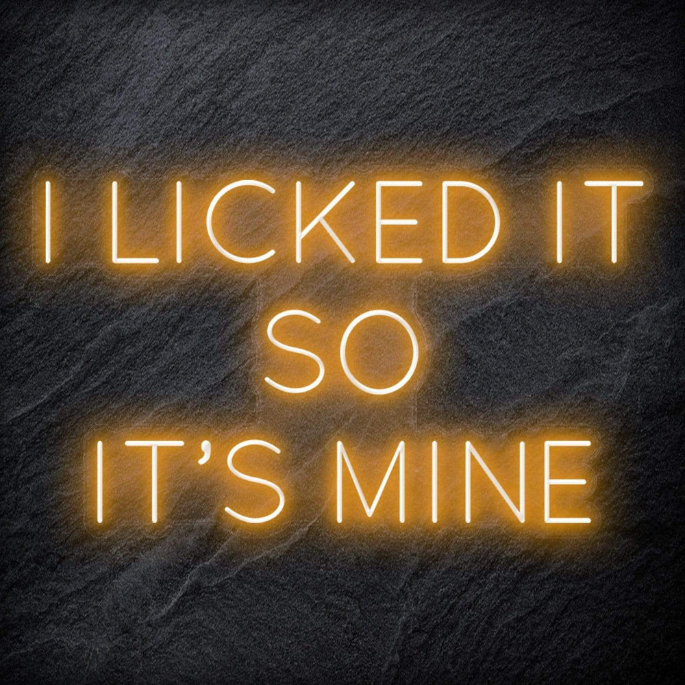 " I Licked It So It´s Mine" Neonschild Sign Schriftzug - NEONEVERGLOW