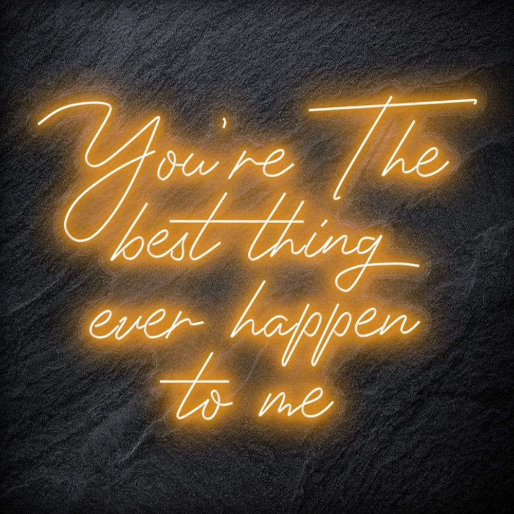 "You´re The Best Thing Ever Happen To Me" Neon Schriftzug - NEONEVERGLOW