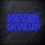 "Never Give Up" LED Neon Schriftzug Sign - NEONEVERGLOW