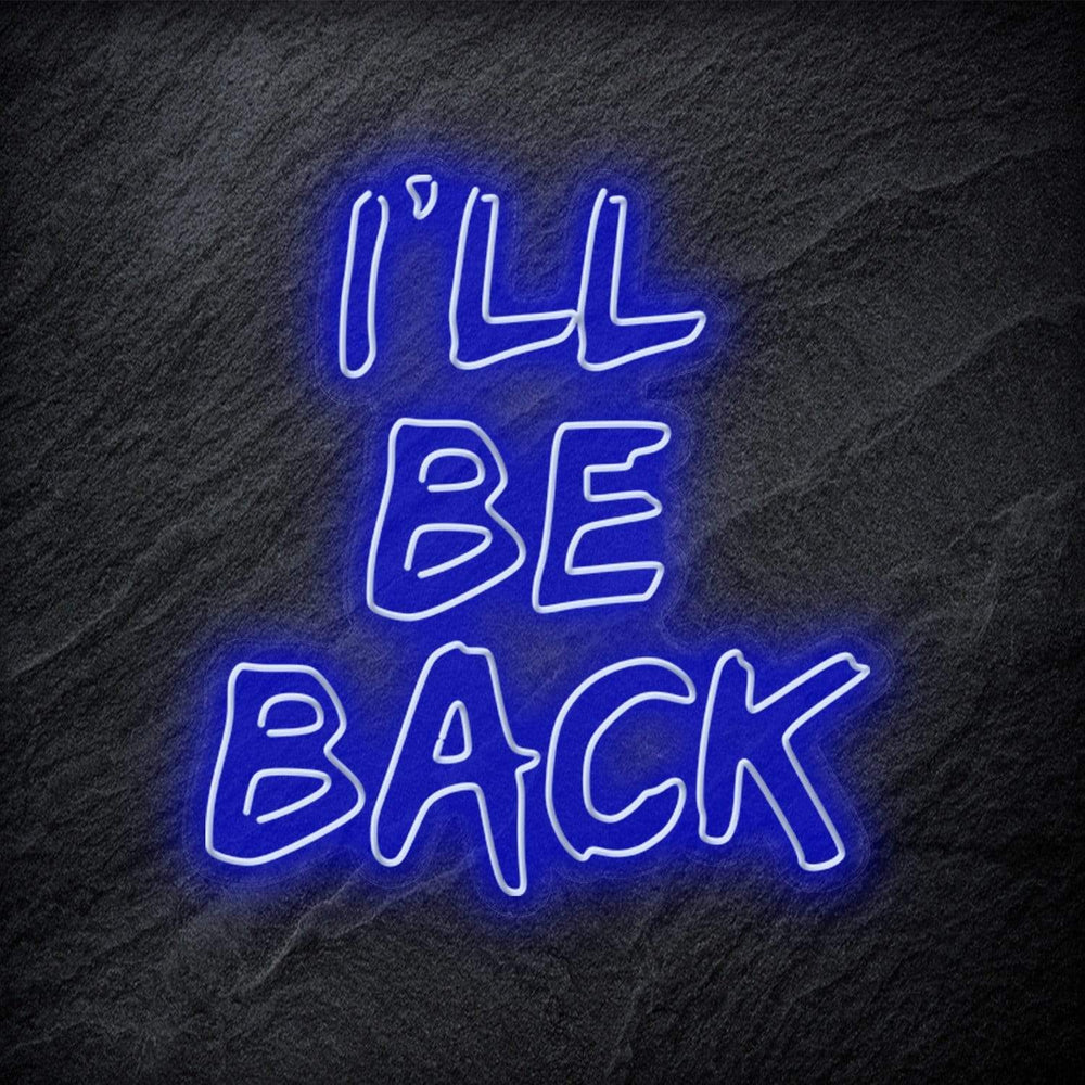 " I `ll Be Back Neonschild " - NEONEVERGLOW