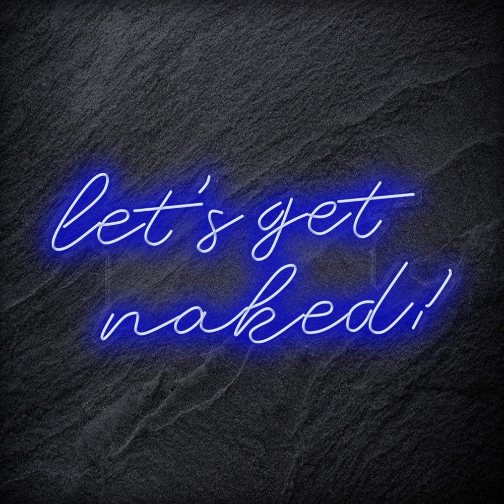 "Lets Get Naked" Neon Schriftzug - NEONEVERGLOW