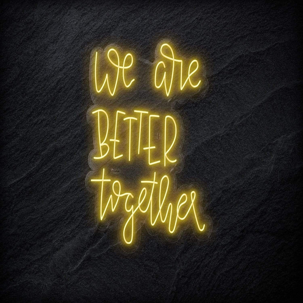 "We Are Better Together" Neonschild - NEONEVERGLOW