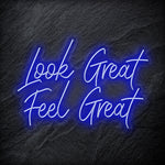 "Look Great Feel Great" LED Neon Schriftzug Sign - NEONEVERGLOW