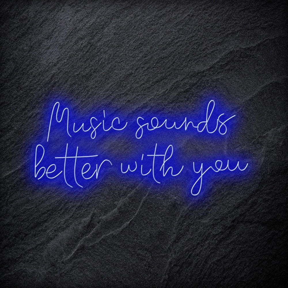 "Music Sounds Better With You" Neon Schriftzug - NEONEVERGLOW