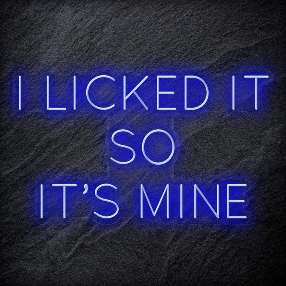 " I Licked It So It´s Mine" Neonschild Sign Schriftzug - NEONEVERGLOW