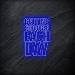 "Getting Stronger Each Day" LED Neonschild - NEONEVERGLOW