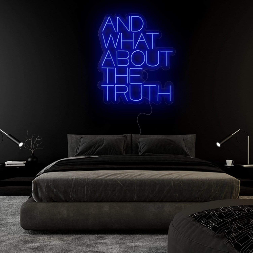 "And What About The Truth" Neonschild Sign Schriftzug - NEONEVERGLOW