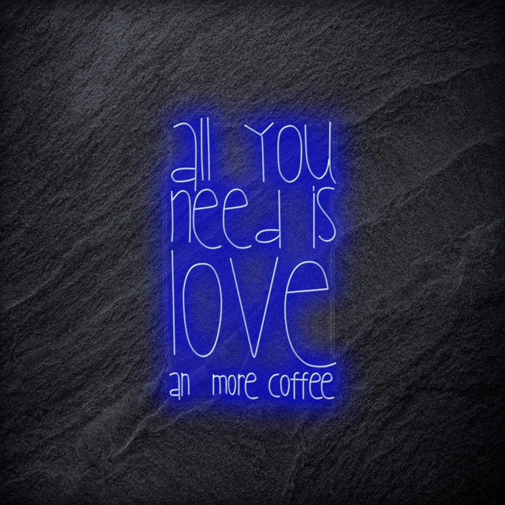 "All You Need  Is Love an more coffee" Neonschild - NEONEVERGLOW