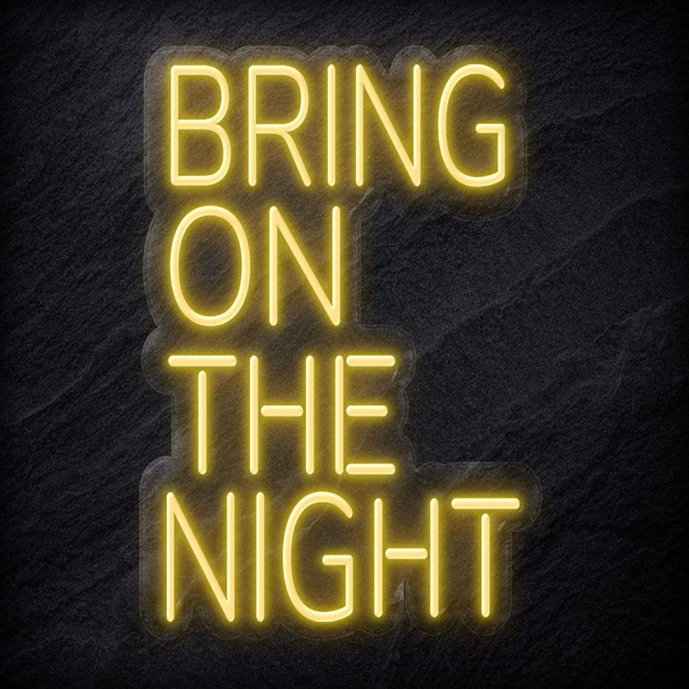 "Bring On The Night" Neon Schriftzug - NEONEVERGLOW