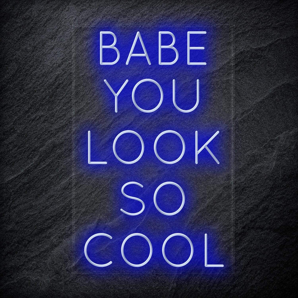 "Babe You Look So Cool" Neon Sign Schriftzug - NEONEVERGLOW