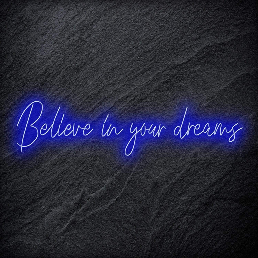 "Believe In Your Dreams" Neon Schriftzug Sign - NEONEVERGLOW