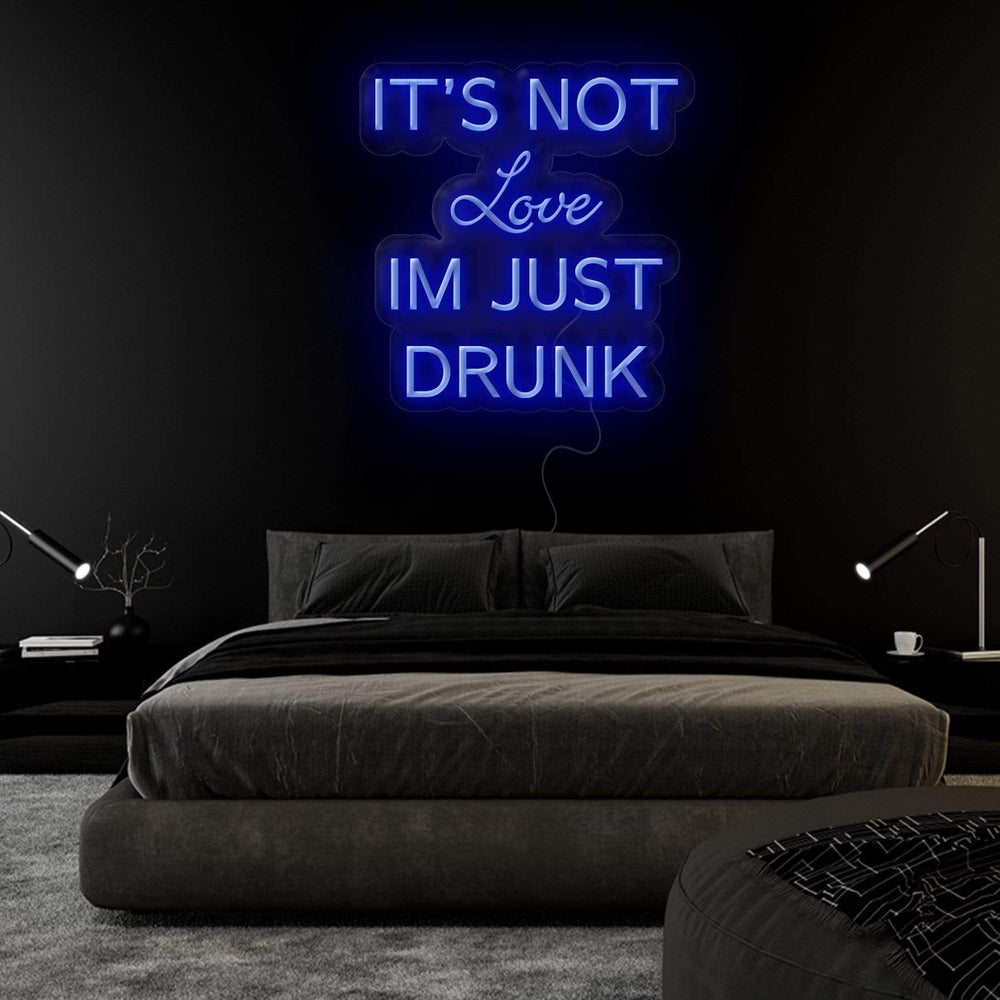 It´s not Love Im Just Drunk Neonschild Sign Schriftzug - NEONEVERGLOW