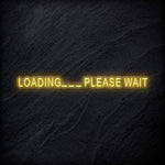 "Loading..Please Wait" LED Neon Schriftzug - NEONEVERGLOW