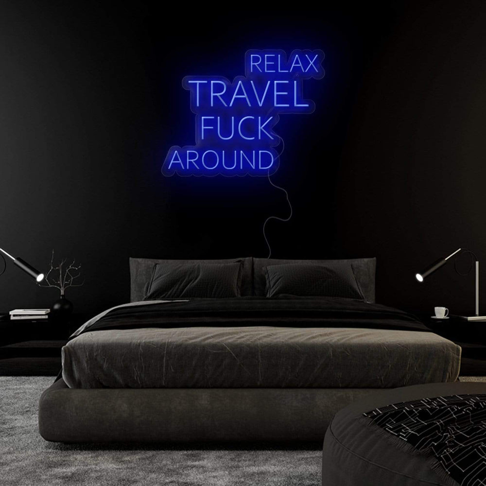 "Relax Travel Fuck Around" Neon Sign Schriftzug - NEONEVERGLOW