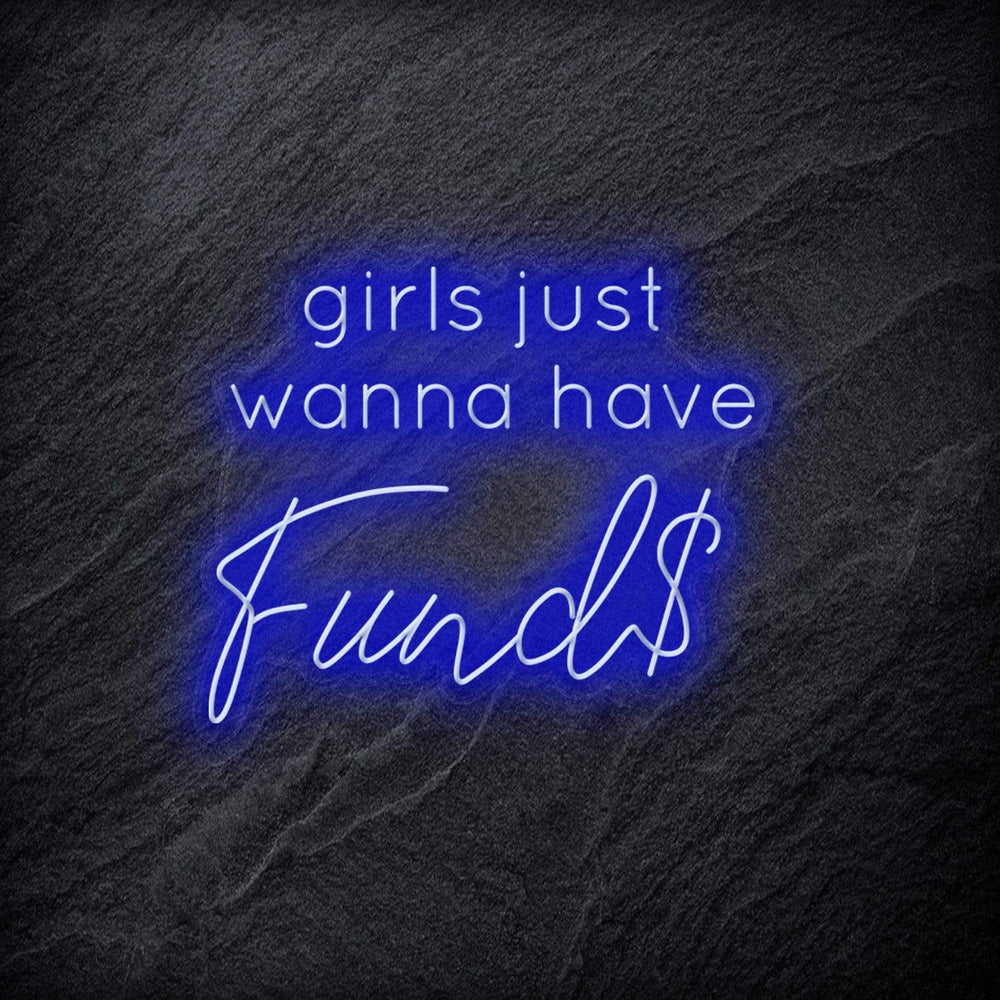 "Girls Just Wanna Have Funds" Neon Schriftzug - NEONEVERGLOW