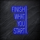 "Finish What You Start" LED Neonschild - NEONEVERGLOW