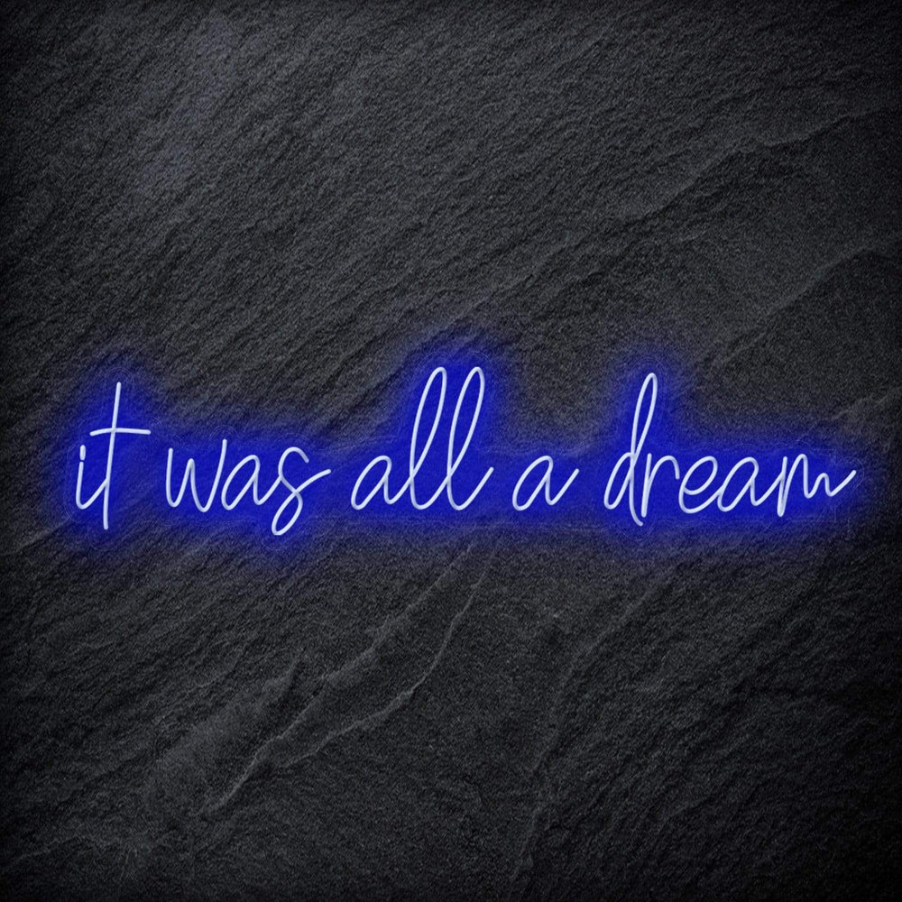 "It Was All a Dream" Neon Schriftzug - NEONEVERGLOW