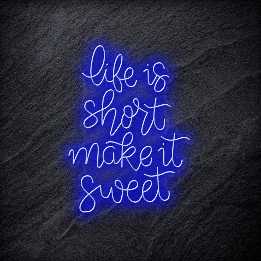 " Life is Short Make It Sweet" Neon Schriftzug - NEONEVERGLOW