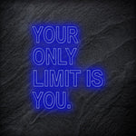 "Your Only Limit Is You"  LED Neon Schild - NEONEVERGLOW