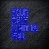 "Your Only Limit Is You"  LED Neon Schild - NEONEVERGLOW