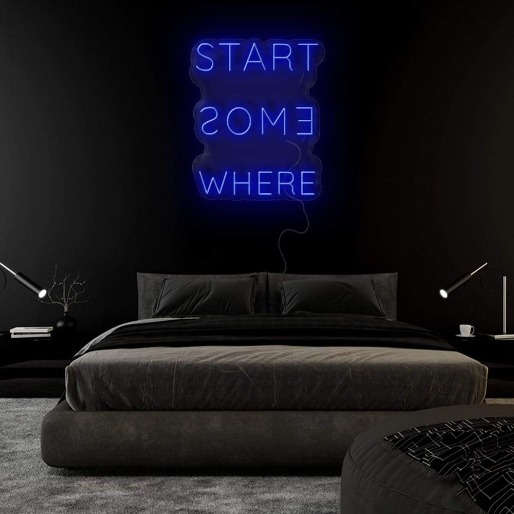 " Start Some Where" Neonschild Sign - NEONEVERGLOW