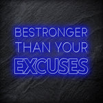 "Be Stronger Than Your Excuses" LED Neonschild - NEONEVERGLOW
