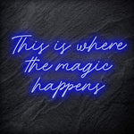 "This Is Where The Magic Happens" LED Neon Schriftzug - NEONEVERGLOW