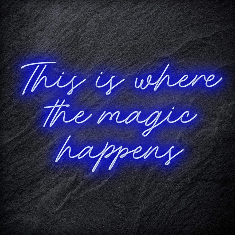 "This Is Where The Magic Happens" Neon Schriftzug - NEONEVERGLOW