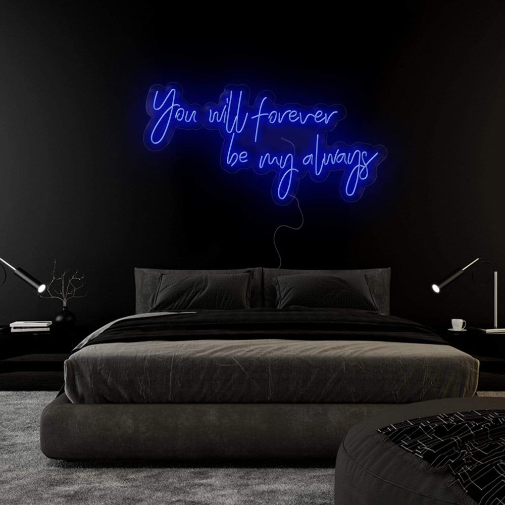 " You Will Forever Be My Always" Neonschild Sign Schriftzug - NEONEVERGLOW