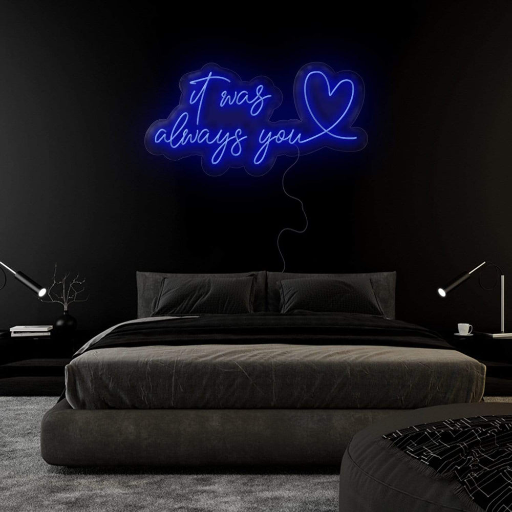 "It Was Always You" Neonschild Sign Schriftzug - NEONEVERGLOW