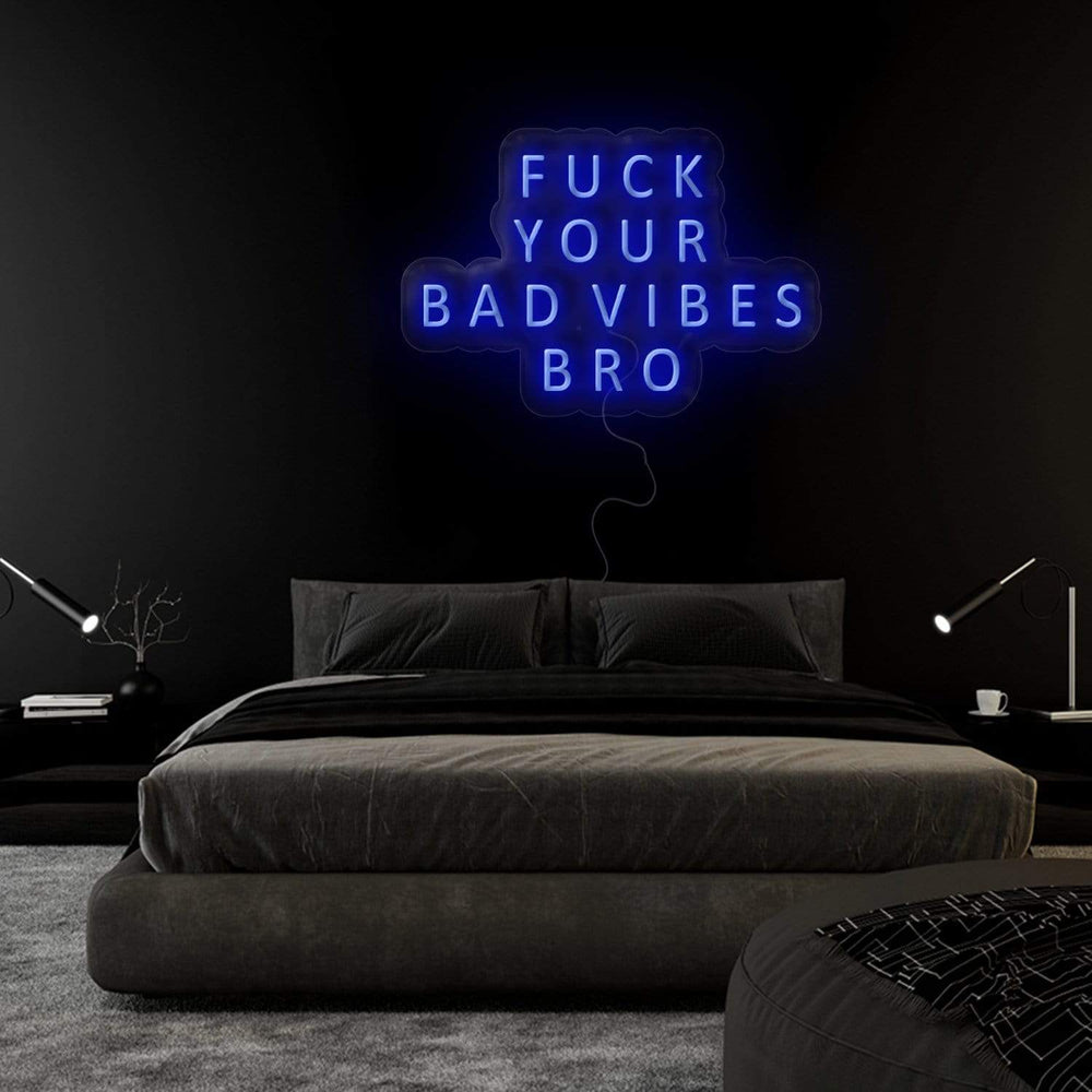 "Fuck Your Bad Vibes" Neon Sign Schriftzug - NEONEVERGLOW