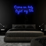 "Come On Baby Light My Fire" LED Neonschild Sign Schriftzug - NEONEVERGLOW