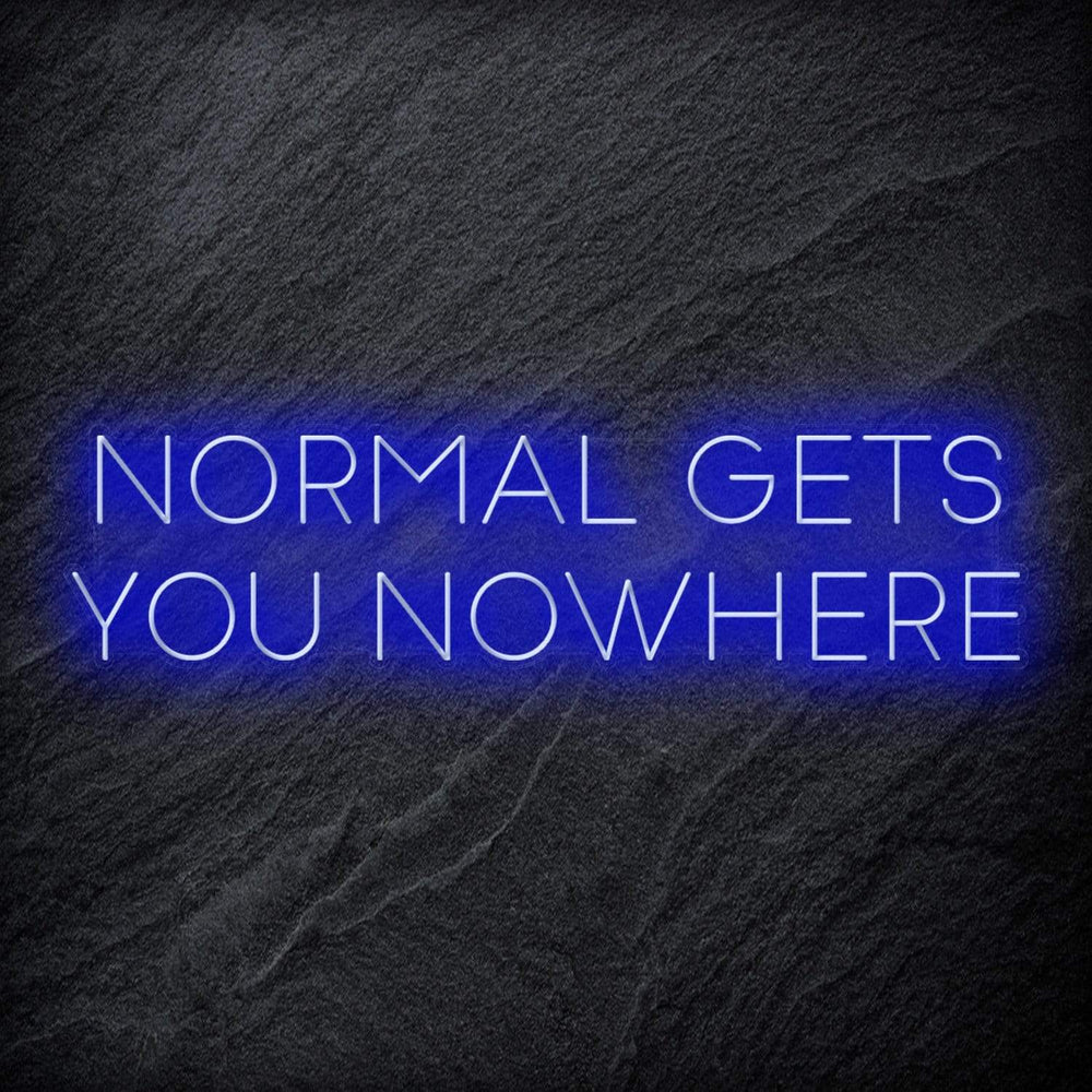 "Normal Gets You Nowhere" Neon Sign Schriftzug - NEONEVERGLOW