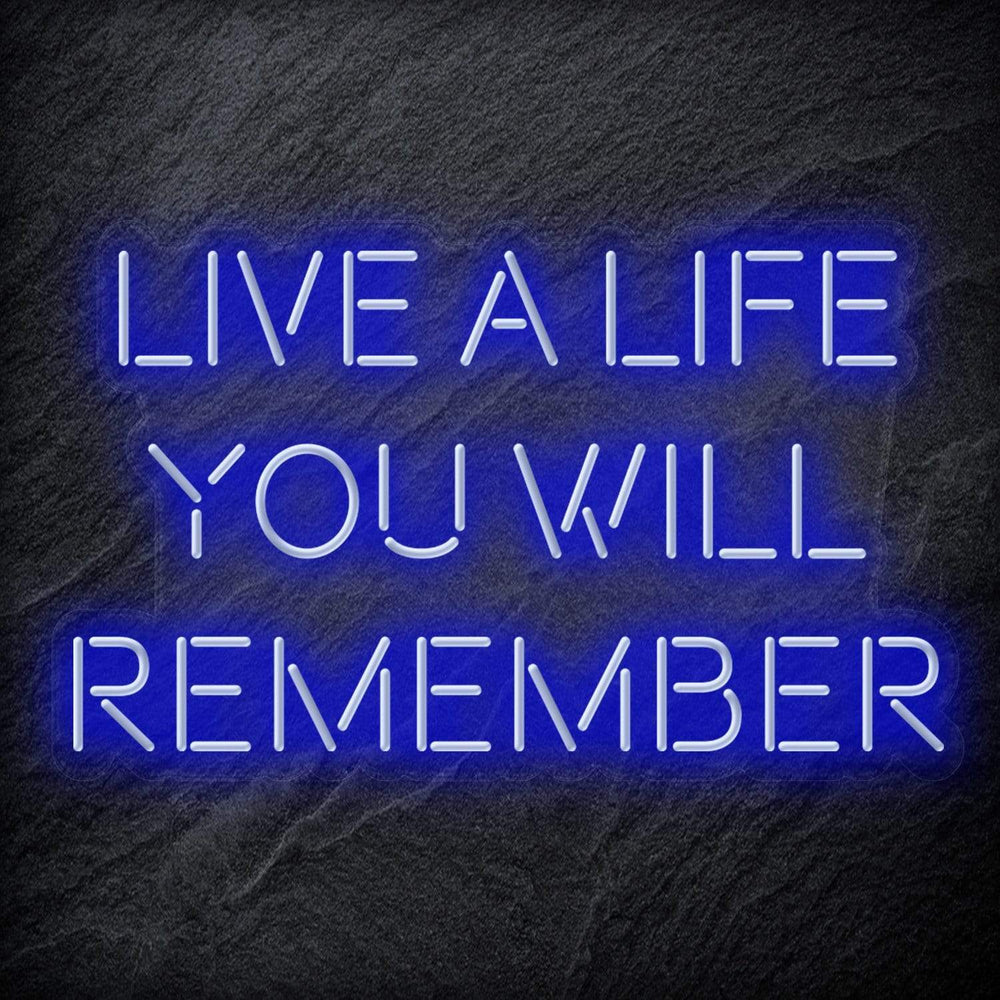 "Live A Life You Will Remember" Neon Schriftzug - NEONEVERGLOW