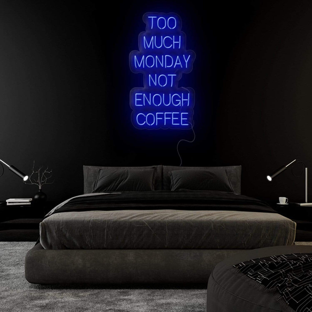 "Too Much Monday Not Enough Coffee" Neon Sign Schriftzug - NEONEVERGLOW