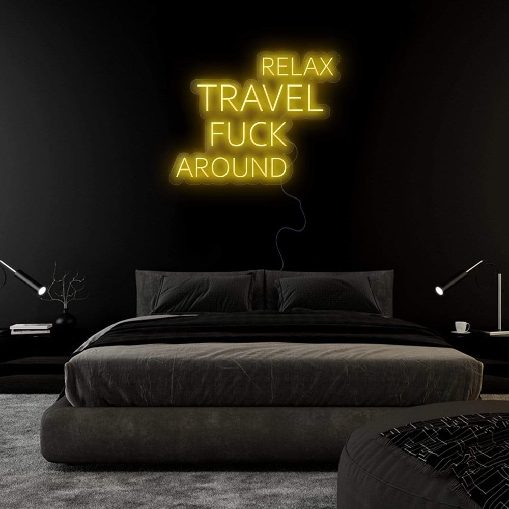 "Relax Travel Fuck Around" Neon Sign Schriftzug - NEONEVERGLOW