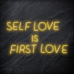 "Self Love is First Love" LED Neon Schriftzug Sign - NEONEVERGLOW