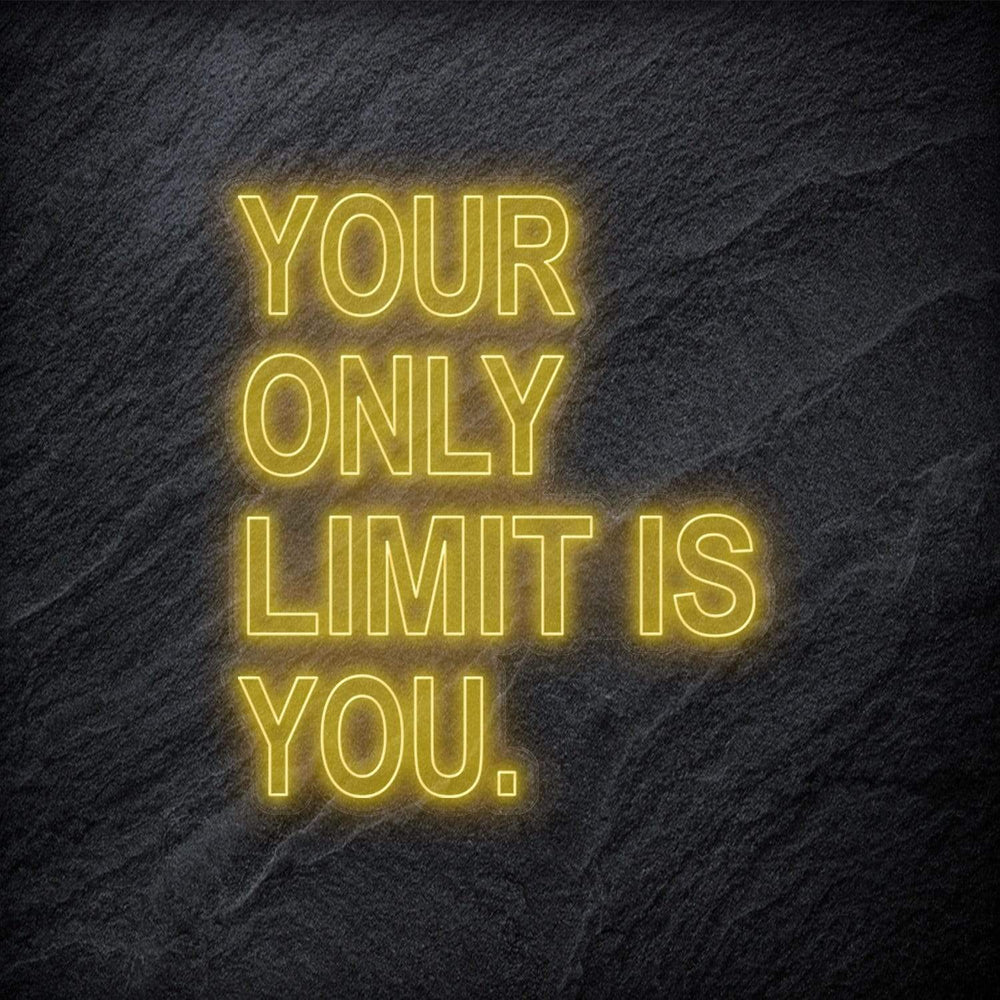 "Your Only Limit Is You" Neon Schild - NEONEVERGLOW