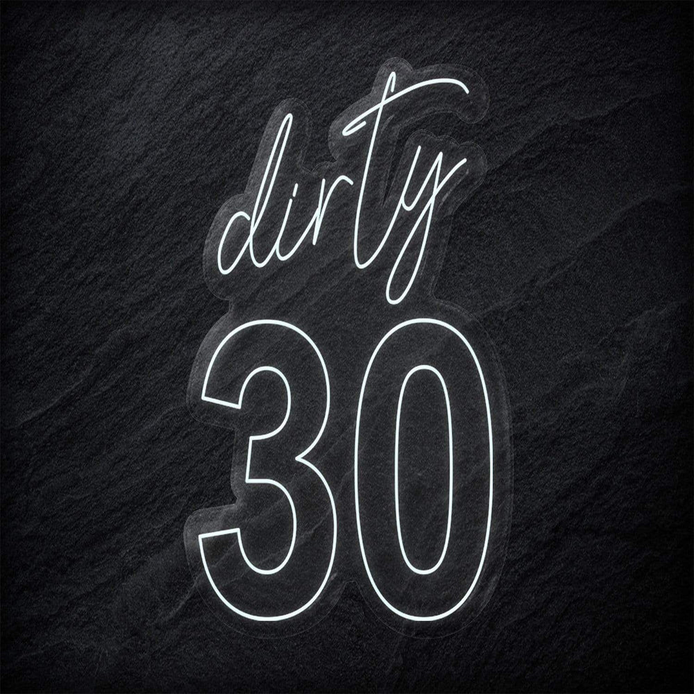 "Dirty 30" Neonschild Sign - NEONEVERGLOW