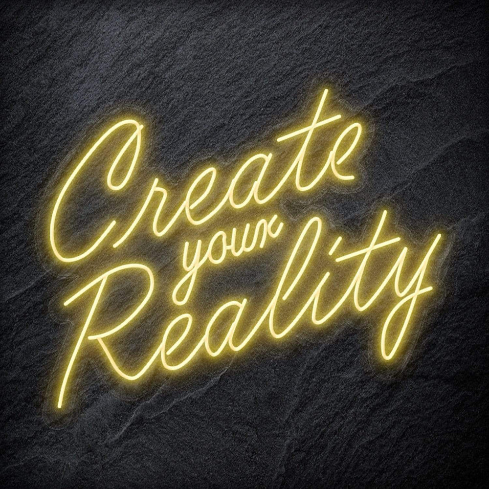 "Create Your Reality" Neon Schriftzug Sign - NEONEVERGLOW