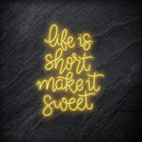" Life is Short Make It Sweet" LED Neon Schriftzug - NEONEVERGLOW