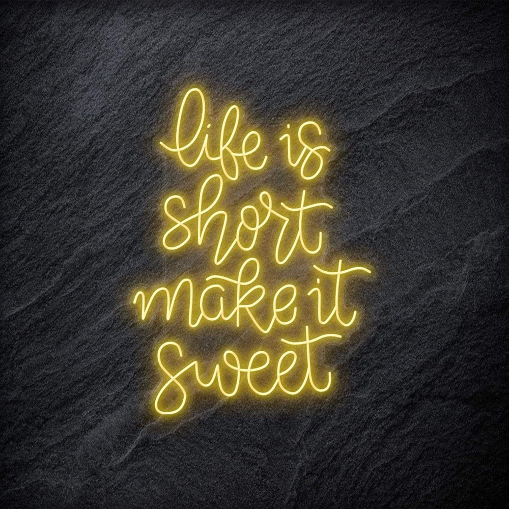 " Life is Short Make It Sweet" Neon Schriftzug - NEONEVERGLOW