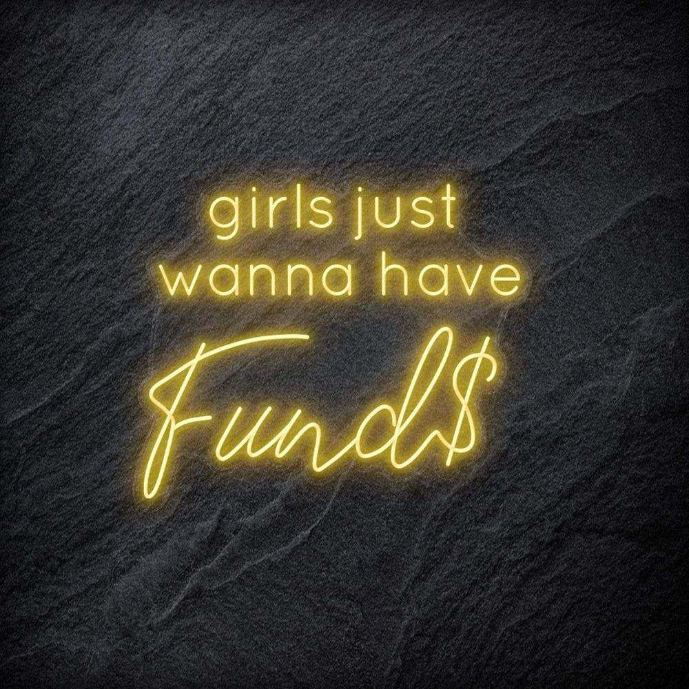 "Girls Just Wanna Have Funds" Neon Schriftzug - NEONEVERGLOW