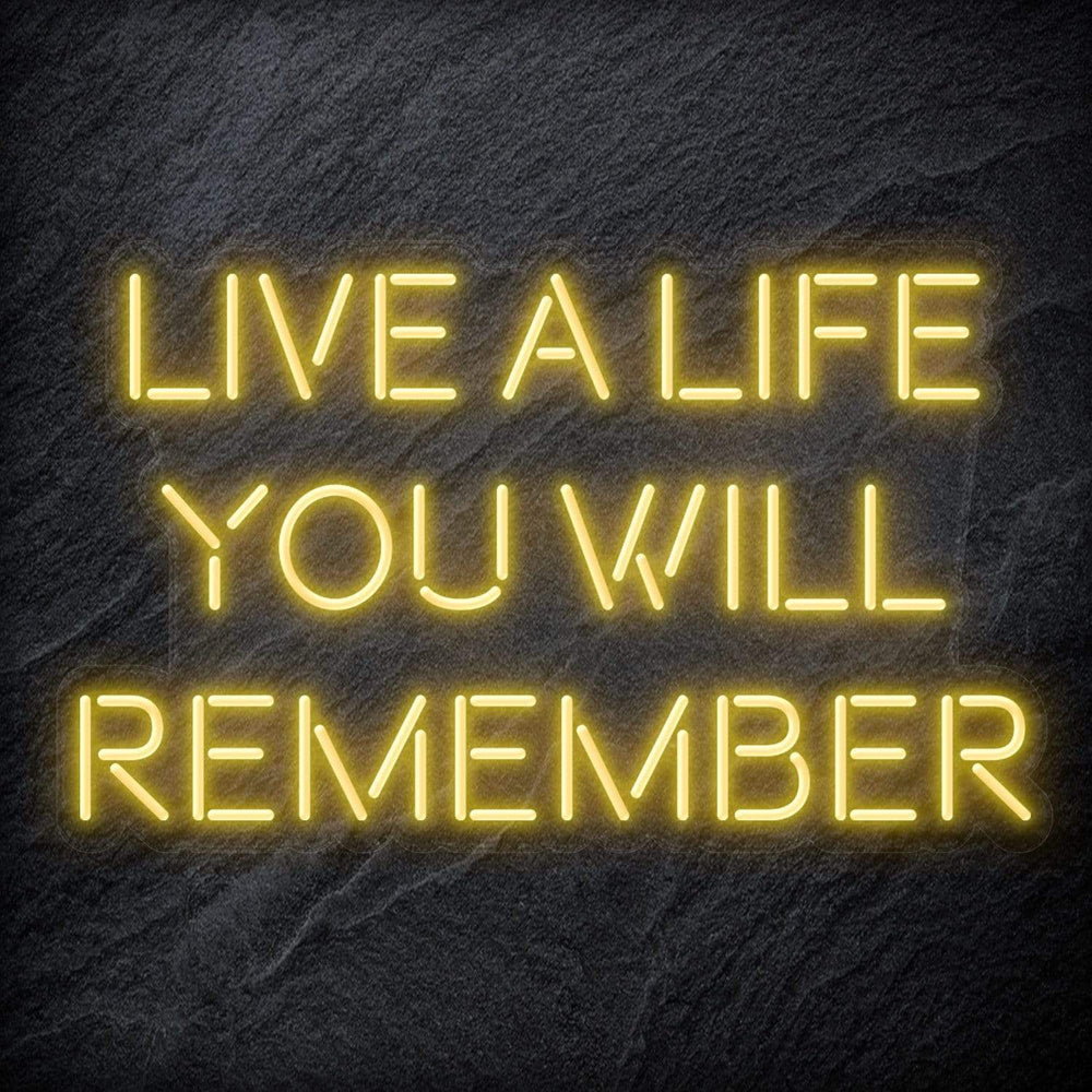 "Live A Life You Will Remember" Neon Schriftzug - NEONEVERGLOW