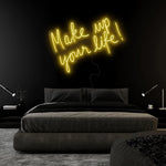"Make Up Your Life" LED Neonschild Sign Schriftzug - NEONEVERGLOW